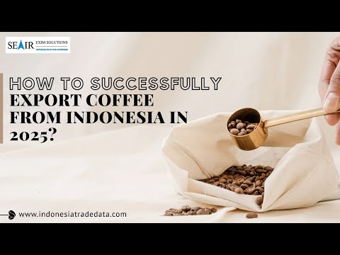 How to Successfully Export Coffee from Indonesia in 2025?